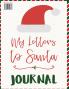 My Letters To Santa Journal: Ho Ho Ho Composition Notebook To Write In Seasonal Letters With Wishes To Santa Claus & Mrs. Santa Clause - A Christmas ... Saying Thank You & Greeting Gift For Birt