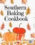 Southern Baking Cookbook: Blank Recipe Journal To Write In Seasonal Fall Recipes From The South - Cute Fall Cover With Sunflowers Leaves Pumpkins - ... For Your Favorite Pumpkin & Spice Dishes
