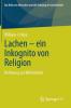 Lachen - ein Inkognito von Religion