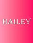 Hailey: 100 Pages 8.5 X 11 Personalized Name on Notebook College Ruled Line Paper