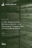 In Vitro Regeneration Micropropagation and Germplasm Conservation of Horticultural Plants