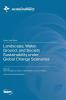 Landscape Water Ground and Society Sustainability under Global Change Scenarios