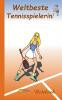 Weltbeste Tennisspielerin!