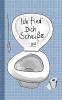 Ich find dich Scheiße...gut! - Notizbuch