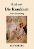 Die Krankheit: Eine Erzählung