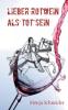 Lieber Rotwein als tot sein