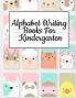 Alphabet Writing Books For Kindergarten: Trace Baby Animal Words With This Cute Workbook - A-Z Letter Tracing Book & ABC Writing Notebook for Toddlers