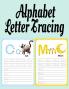 Alphabet Letter Tracing: ABC Handwriting & Coloring Book With Inspirational & Positive A to Z Words For Learning The Alphabet With Kindness Mindfulness & Gratitude