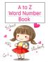 A to Z Word Number Book: Practice Notebook With Double Line & Dotted Line For Alphabet Letter & Word Proportion Learning