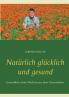 Natürlich glücklich und gesund