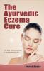 The Ayurvedic  Eczema Cure