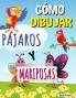 Como Dibujar Pajaros Y Mariposas: Libro de actividades paso a paso Aprende a dibujar pájaros y mariposas Libro de trabajo fácil y divertido para niños