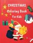 Christmas Coloring Book for Kids: 86 Christmas Coloring Pages For Kids Ages 4-8 with Santa Claus Reindeer Snowmen & More- Fun Children's Christmas Gift or Present for Toddlers