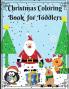 Christmas Coloring Book for Toddlers: Fun and Easy Christmas Designs for ages 2-5 years. Perfect Gift for Holidays