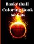 Basketball Coloring Book for Kids: Simple and Cute designs Activity Book Amazing Basketball Coloring Book for Kids Great Gift for Boys & Girls Ages ... Kids Activities Education and Learning Fun