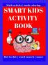 Smart Kids Activity Book: This wonderful activity book contains: this wonderful activity book contains: Dot Marker Activity Connect The Dots Math ... ages abc coloring book color activity books