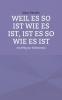 Weil es so ist wie es ist ist es so wie es ist