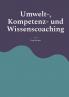 Umwelt- Kompetenz- und Wissenscoaching