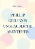 Phillip Giulianis unglaubliche Abenteuer