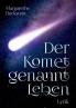 Der Komet genannt Leben