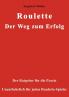 Roulette. Der Weg zum Erfolg.