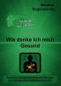 Wie denke ich mich Gesund