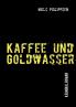 Kaffee und Goldwasser