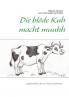 Die bl��de Kuh macht muuhh