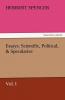 Essays: Scientific Political & Speculative Vol. I