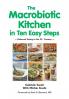 The Macrobiotic Kitchen in Ten Easy Steps