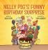 Nelly Pig's Funny Birthday Surprise: 1 (Nelly the Pig)