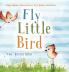 Fly Little Bird - Voa passarinho