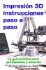 Impresión 3D | instrucciones paso a paso