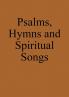 Psalms Hymns and Spiritual Songs