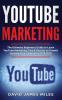 YouTube Marketing: The Ultimate Beginners Guide to Learn YouTube Marketing Tips & Secrets to Growth Hacking Your Channel in 2019-2020
