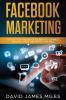 Facebook Marketing: Step by Step Facebook Secrets to Connect Engage Grow Influence and Sell