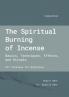 The Spiritual Burning of Incense: Basics Techniques Effects and Rituals