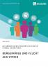 Bürgerkrieg und Flucht aus Syrien. Lebenssituation syrischer Flüchtlinge in Istanbul und der Türkei