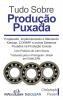 Tudo Sobre Produção Puxada