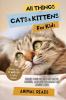 All Things Cats & Kittens For Kids