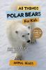 All Things Polar Bears For Kids