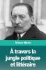 A travers la jungle politique et littéraire