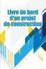 Livre de bord d'un projet de construction
