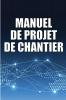Manuel de Projet de Chantier