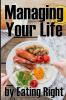Managing Your Life by Eating Right