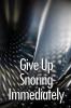 Give Up Snoring Immediately