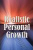 Realistic Personal Growth