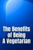 The Benefits of Being A Vegetarian