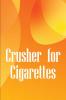 Crusher for Cigarettes
