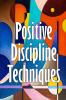 Positive Discipline Techniques